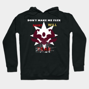 Dont make me flex Shirt will Tear Hoodie